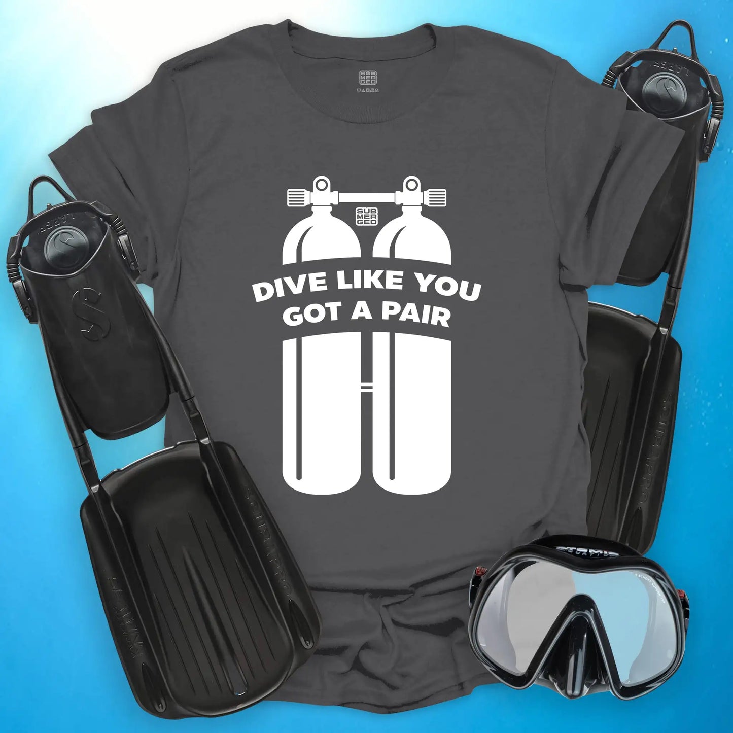 Dive Like You Got a Pair T-Shirt