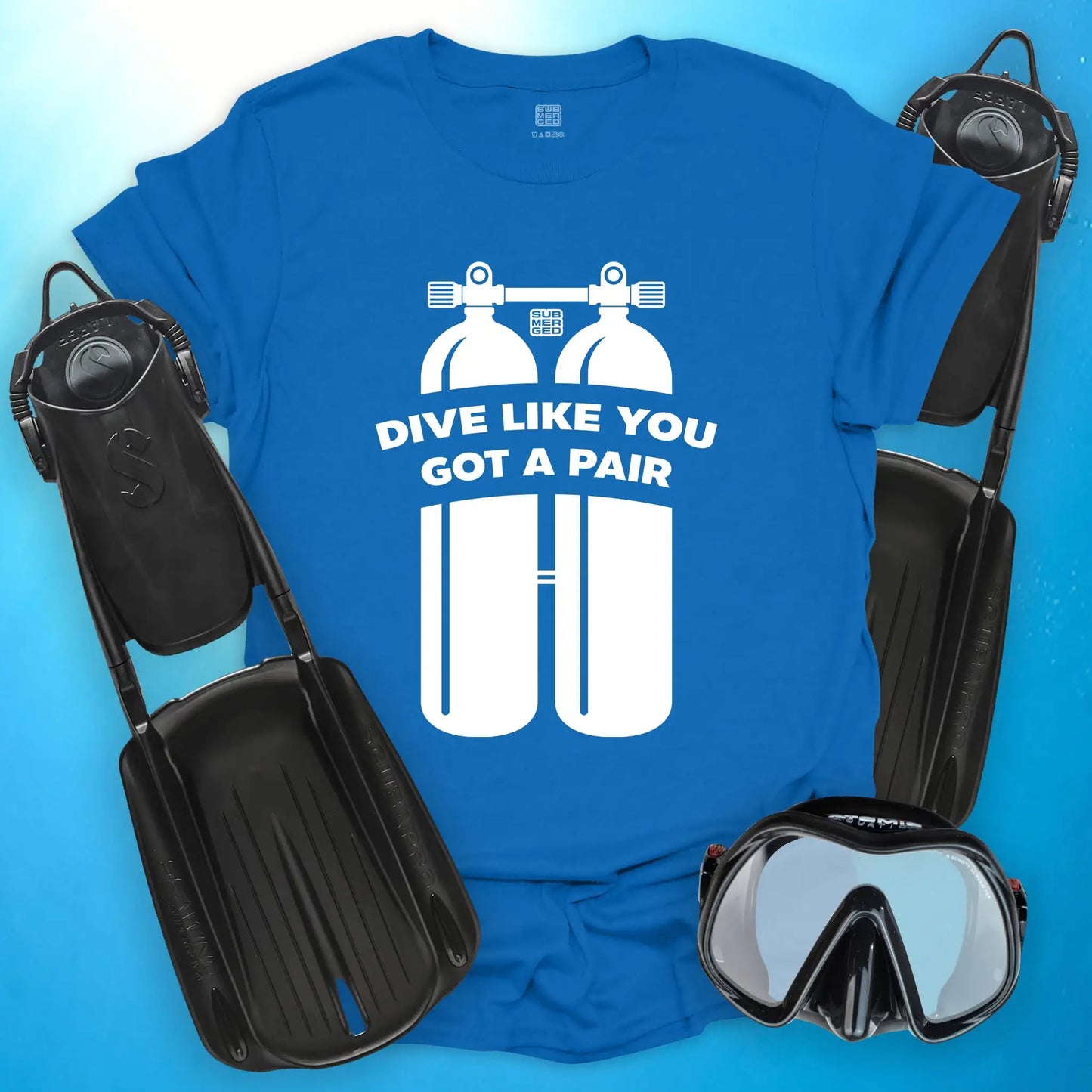 Dive Like You Got a Pair T-Shirt