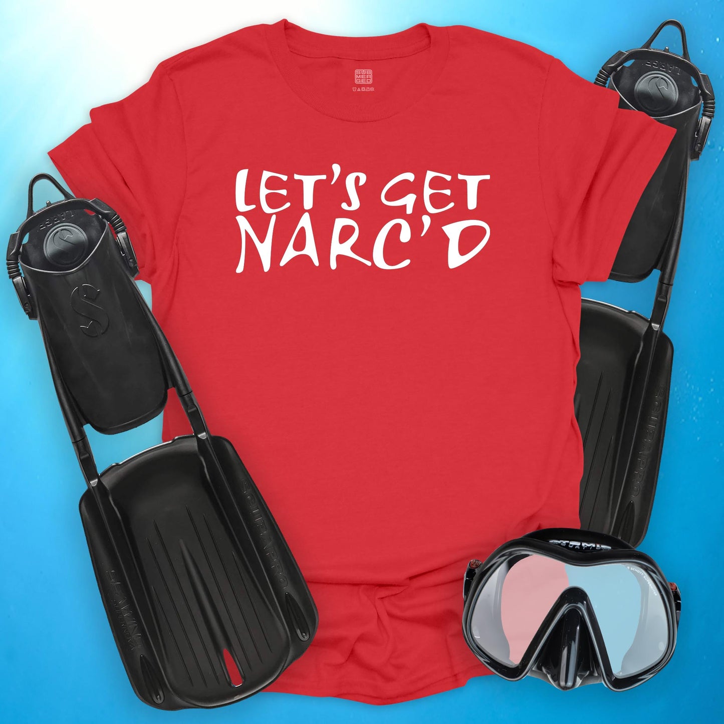Let's Get Narc'd T-Shirt