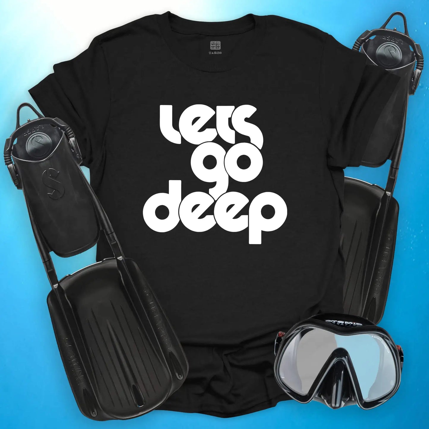 Lets Go Deep T-Shirt