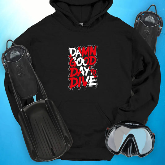 Damn Good Day to Dive Hoodie