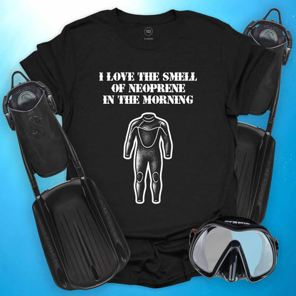 I Love the Smell of Neoprene T-shirt