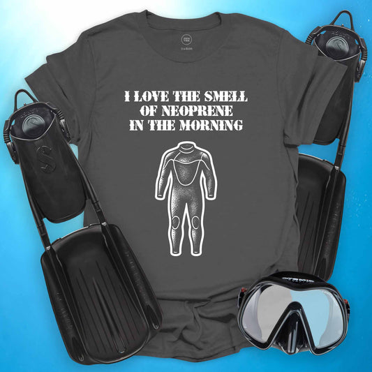 I Love the Smell of Neoprene T-shirt