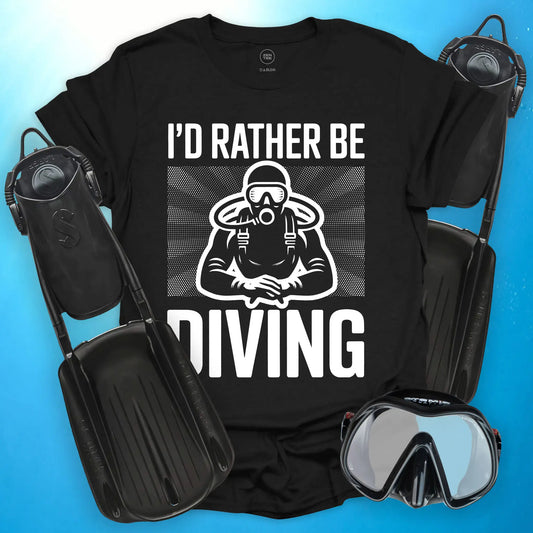 I’d Rather Be Diving T-Shirt