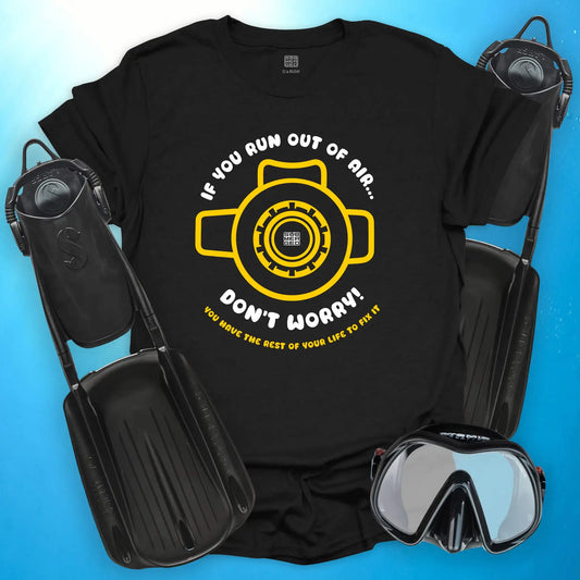 If You Run Out of Air T-Shirt