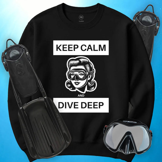 Keep Calm and Dive Deep Sweatshirt