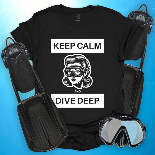 Keep Calm and Dive Deep T-Shirt