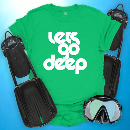 Lets Go Deep T-Shirt