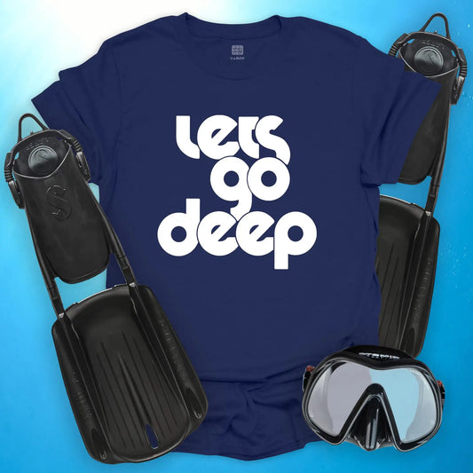 Lets Go Deep T-Shirt