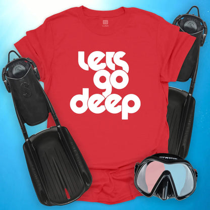 Lets Go Deep T-Shirt