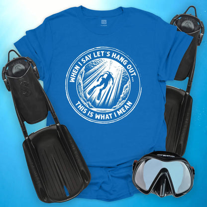 Let's Hang Out T-Shirt