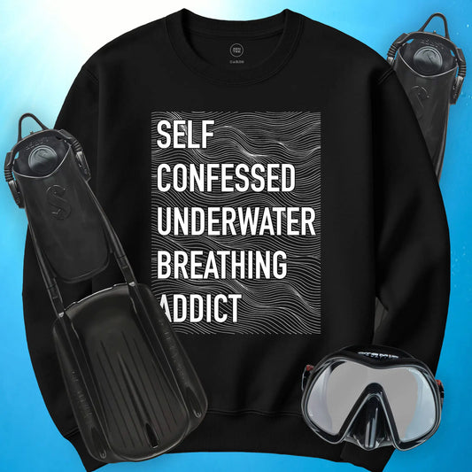 Self-Confessed Underwater Breathing Addict Sweatshirt