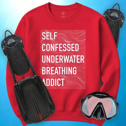 Self-Confessed Underwater Breathing Addict Sweatshirt