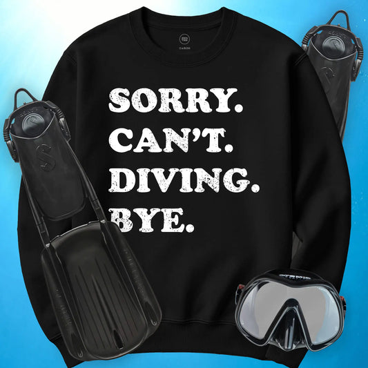 Sorry Can't Diving Bye Sweatshirt
