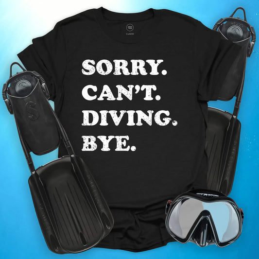 Sorry Can’t Diving Bye T-Shirt