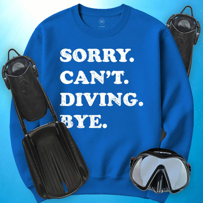 Sorry Can't Diving Bye Sweatshirt