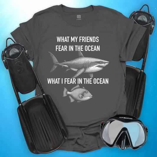 What My Friends Fear T-Shirt