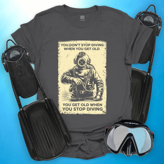 You Don’t Stop Diving T-Shirt