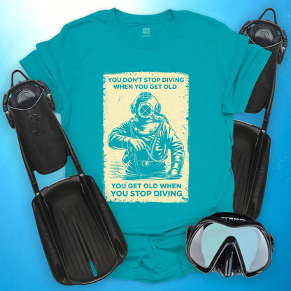 You Don’t Stop Diving T-Shirt